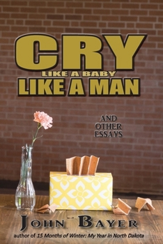 Paperback Cry Like a Baby Like a Man: And Other Essays Book