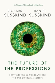 Paperback The Future of the Professions: How Technology Will Transform the Work of Human Experts Book