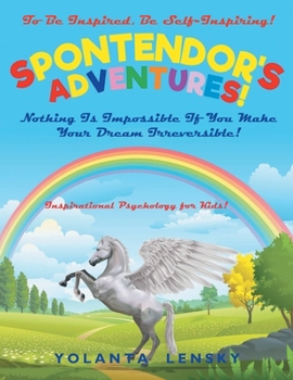 Paperback Spontendor's Adventure: Nothing Is Impossible If You Make Your Dream Irreversible! Book