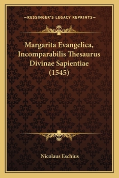 Paperback Margarita Evangelica, Incomparabilis Thesaurus Divinae Sapientiae (1545) [Latin] Book