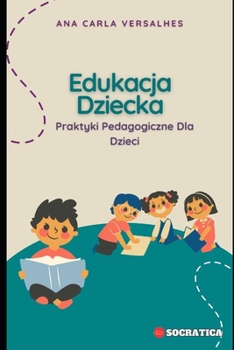 Paperback Edukacja Dziecka: Praktyki Pedagogiczne Dla Dzieci [Polish] Book