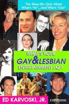 Paperback What's Your Gay & Lesbian Entertainment I.Q.?: The Show-Biz Quiz about What's "In"...and Who's "Out" Book