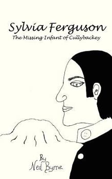Paperback Sylvia Ferguson: The Missing Infant of Cullybackey Book