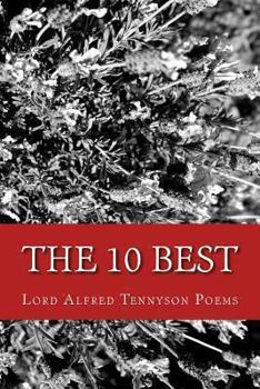 Paperback The 10 Best Lord Alfred Tennyson Poems (Featuring Ulysses, The Kraken, and more) Book