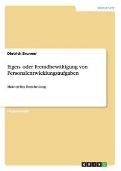 Paperback Eigen- oder Fremdbewältigung von Personalentwicklungsaufgaben: Make-or-Buy Entscheidung [German] Book