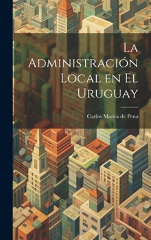 Hardcover La Administración Local en el Uruguay [Spanish] Book