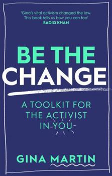 Paperback Be The Change: A Toolkit for the Activist in You Book