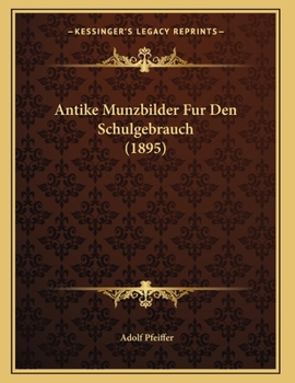 Paperback Antike Munzbilder Fur Den Schulgebrauch (1895) [German] Book
