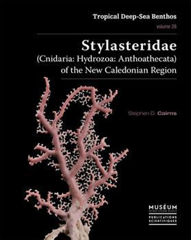 Hardcover Stylasteridae (Cnidaria: Hydrozoa: Anthoathecata) of the New Caledonian Region: Tropical Deep-Sea Benthos Volume 28 Book