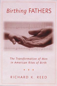 Birthing Fathers: The Transformation Of Men In American Rites Of Birth
