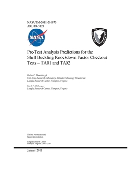 Paperback Pre-Test Analysis Predictions for the Shell Buckling Knockdown Factor Checkout Tests - TA01 and TA02 Book