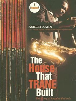Hardcover The House That Trane Built: The Story of Impulse Records Book