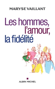 Paperback Les Hommes, l'amour, la fidélité [French] Book