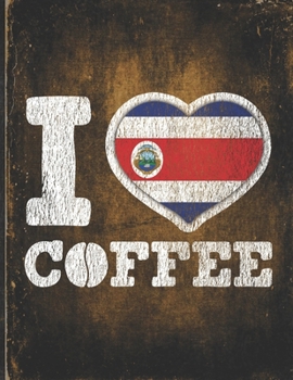 I Heart Coffee: Costa Rica Flag I Love Costa Rican Tico Coffee Tasting, Dring & Taste  Undated Planner Daily Weekly Monthly Calendar Organizer Journal
