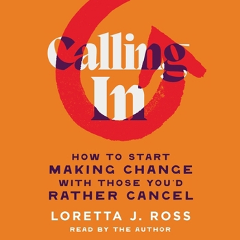 Calling in: How to Start Making Change with Those You'd Rather Cancel