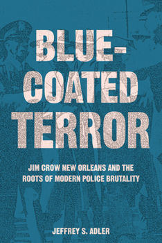 Paperback Bluecoated Terror: Jim Crow New Orleans and the Roots of Modern Police Brutality Book