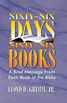 Paperback Sixty-Six Days, Sixty-Six Books: A Brief Message From Each Book of the Bible Book