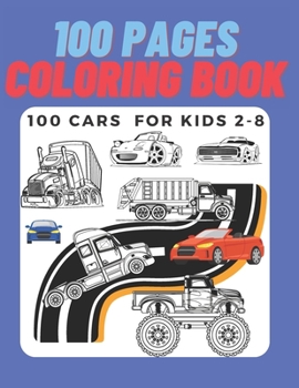 Paperback 100 pages: Coloring Book: 100 Cars for Kids 2-8 Book