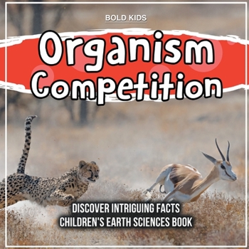 Paperback Organism Competition Discover Intriguing Facts Children's Earth Sciences Book