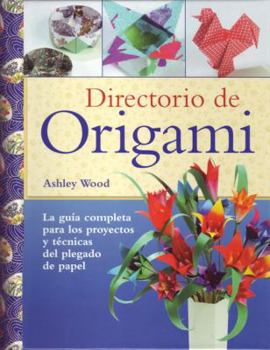 Spiral-bound Directorio de origami: La guía completa para los proyectos y técnicas del plegado de papel Book