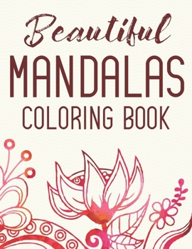Paperback Beautiful Mandalas Coloring Book: Stress Relieving Patterns and Designs Coloring Pages, Mindful Coloring For Adults Relaxation Book