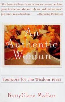 Paperback An Authentic Woman: Soulwork for the Wisdom Years Book