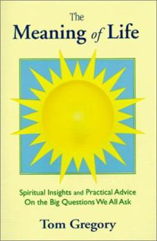Paperback The Meaning of Life: Spiritual Insights and Practical Advice on the Big Questions We All Ask Book