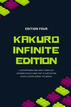 Paperback Kakuro Infinite Edition: Addictive Japanese Puzzle Games with visual instructions and solutions Book