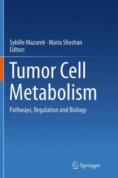 Paperback Tumor Cell Metabolism: Pathways, Regulation and Biology Book