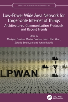 Paperback Low-Power Wide Area Network for Large Scale Internet of Things: Architectures, Communication Protocols and Recent Trends Book