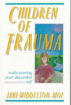 Paperback Children of Trauma: Rediscovering Your Discarded Self Book