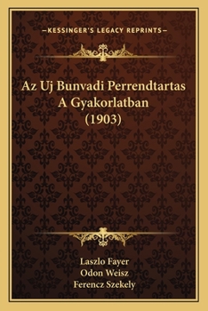 Paperback Az Uj Bunvadi Perrendtartas A Gyakorlatban (1903) [Hungarian] Book