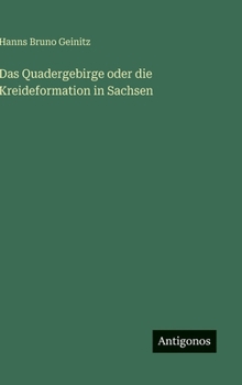 Hardcover Das Quadergebirge oder die Kreideformation in Sachsen [German] Book