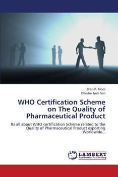 WHO Certification Scheme on The Quality of Pharmaceutical Product: Its all about WHO certification Scheme related to the Quality of Pharmaceutical Product exporting Worldwide...