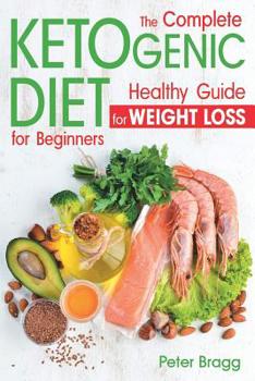 Paperback The Complete Ketogenic Diet for Beginners: Healthy Guide for Weight Loss Book