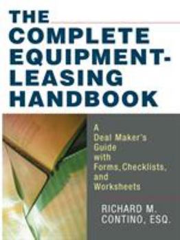 Paperback The Complete Equipment-Leasing Handbook: A Deal Maker's Guide with Forms, Checklists, and Worksheets Book