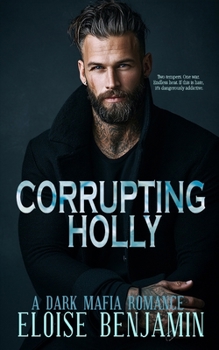 Paperback Corrupting Holly: A dark mafia romance Book