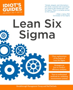 Paperback The Complete Idiot's Guide to Lean Six SIGMA: Get the Tools You Need to Build a Lean, Mean Business Machine Book