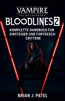 Paperback Vampire: The Masquerade - Bloodlines 2: Komplette Spielanleitung Für Anfänger Und Fortgeschrittene Spieler [German] Book