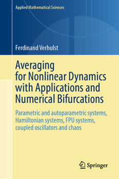 Averaging for Nonlinear Dynamics with Applications and Numerical Bifurcations: Parametric and autoparametric systems, Hamiltonian systems, FPU ... chaos (Applied Mathematical Sciences, 223)