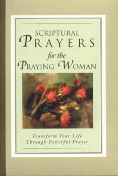 Hardcover Scriptural Prayers for the Praying Woman: Transform Your Life Through Powerful Prayer Book