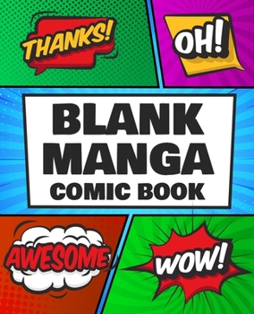 Paperback Blank Manga Comic Book: Draw Your Own Awesome Manga and Comics, Express Your Creativity and Talent with 120 Pages Variety of Templates Book