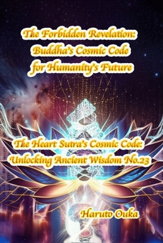 Paperback The Forbidden Revelation: Buddha's Cosmic Code for Humanity's Future Book
