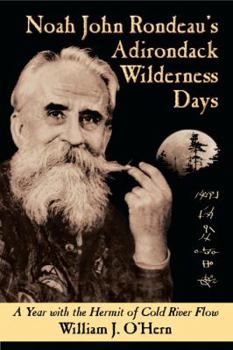 Hardcover Noah John Rondeau's Adirondack Wilderness Days: A Year with the Hermit of Cold River Flow Book