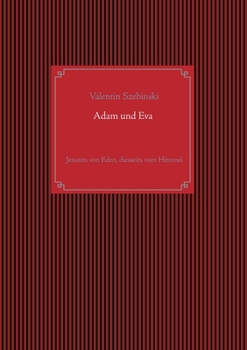 Paperback Adam und Eva: Jenseits von Eden, diesseits vom Himmel [German] Book