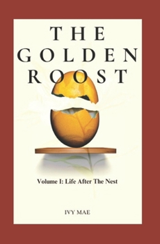 Paperback The Golden Roost: Volume I: Life After the Nest Book