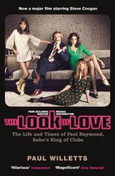 Hardcover The Look of Love: The Life and Times of Paul Raymond, Soho's King of Clubs Book