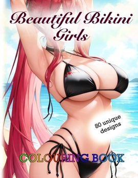 Beautiful Bikini Girls coloring book: Beautiful and sexy anime girls in bikinis on the beach