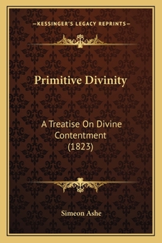 Paperback Primitive Divinity: A Treatise On Divine Contentment (1823) Book