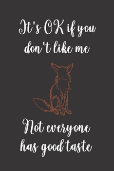 Paperback It's OK If You Don't Like Me. Not Everyone Has Good Taste.: Red Fox Funny Sarcastic Dot Grid Notebook Journal To Write or Sketch in Book